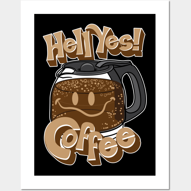 Hell Yes! Coffee Wall Art by eShirtLabs